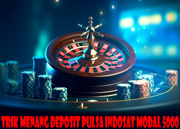 Trik Menang Deposit Pulsa Indosat Modal 5000